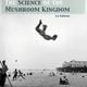 Image for article titled 'The Science of the Mushroom Kingdom' Explores Super Flora